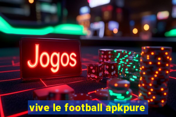 vive le football apkpure